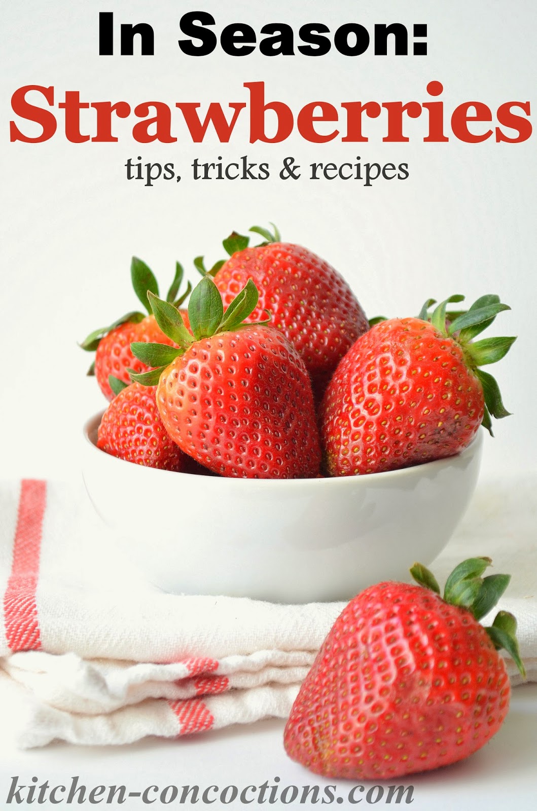 In Season Strawberries (tips, tricks and recipes!) Kitchen Concoctions